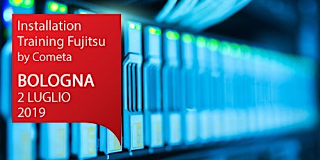 Installation Training Fujitsu - BOLOGNA 2 LUGLIO - ISCRIVITI!