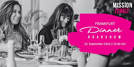 Mission Female Dinner Frankfurt - Roadshow mit Frederike Probert