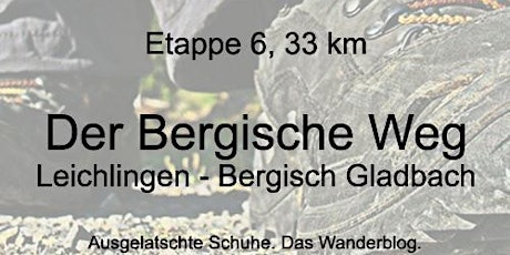 Wanderung auf dem Bergischen Weg - Etappe 6: Leichlingen bis Bergisch Gladbach (33 km)