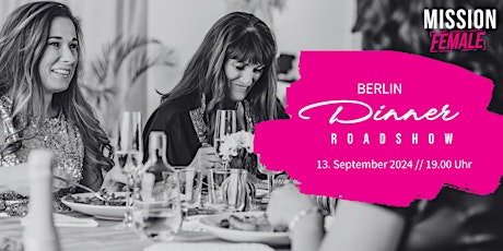 Mission Female Dinner Berlin - Roadshow mit Frederike Probert