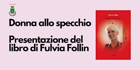 Presentazione del libro DONNA ALLO SPECCHIO di Fulvia Follin primary image