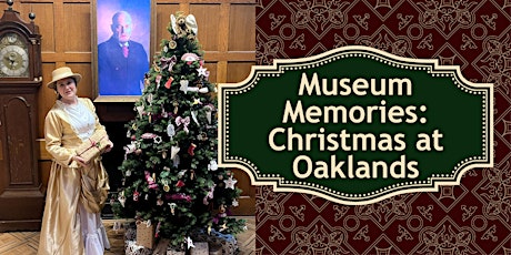 Museum Memories: Christmas at Oaklands primary image