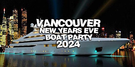 VANCOUVER NYE BOAT PARTY 2024 | SUN DEC 31 | OFFICIAL MEGA PARTY! primary image