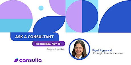 Ask A Consultant: Strategic Solutions Advisor, Payal Aggarwal primary image