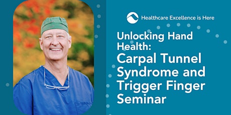 Unlocking Hand Health: Carpal Tunnel Syndrome and Trigger Finger Seminar primary image