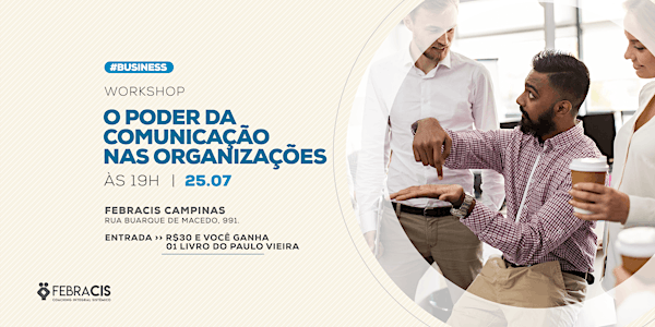 [CAMPINAS/SP] 25/07 | Workshop "O Poder da Comunicação nas Organizações"