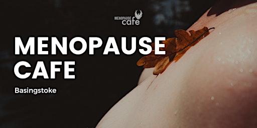 Primaire afbeelding van The Menopause Cafe, Basingstoke - Evening meet up