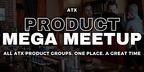 Imagem principal do evento ATX Product MEGA Meetup