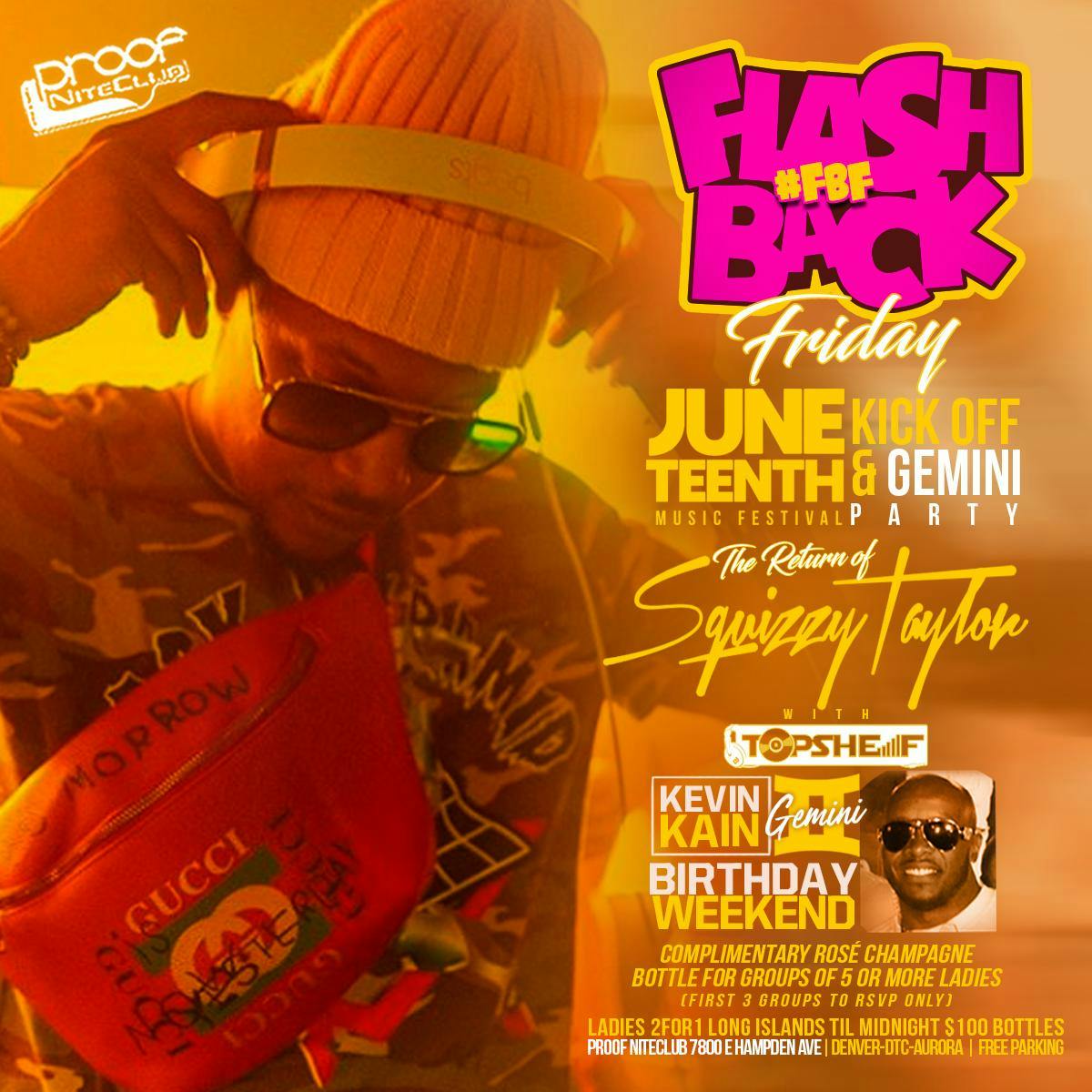  6/14 Juneteenth & Gemini Party DJ SQUIZZY TAYLOR & KEVIN KAIN BDAY @PROOF