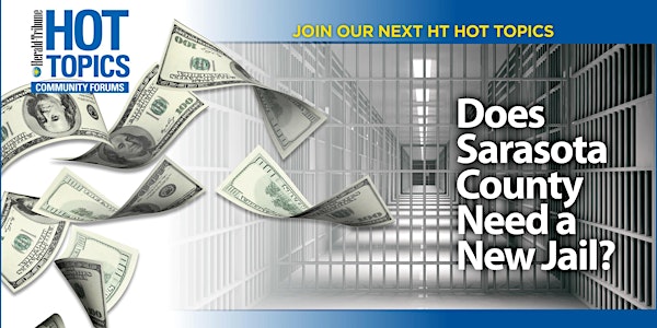 HT Hot Topics: Does Sarasota County Need A New Jail?