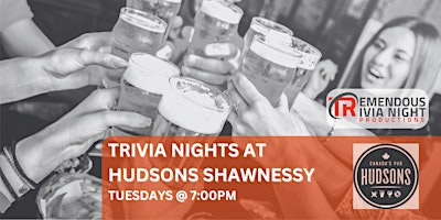 Calgary Hudsons Canada’s Pub Shawnessy Tuesday Night Trivia!