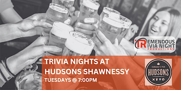 Calgary Hudsons Canada's Pub Shawnessy Tuesday Night Trivia!