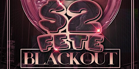 $2 FETE   - THE BLACK FRIDAY EDITION - #ALLBLACK primary image