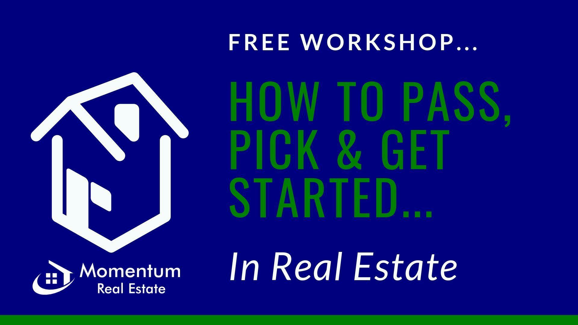 How Pass, Pick & Get Started in Real Estate
