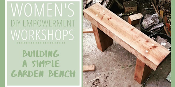Women's DIY Empowerment Workshops: Building a Simple Garden Bench