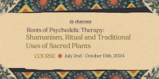 Primaire afbeelding van Course: Roots of Psychedelic Therapy: Shamanism, Ritual and Traditional...