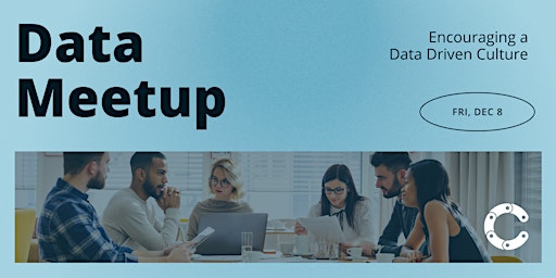 Image principale de Data Meetup - Encouraging a Data Driven Culture