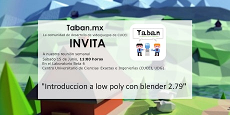 Imagen principal de Reunión Comunidad Taban, UDG  Charla sobre Introducción a low poly con blender 2.79