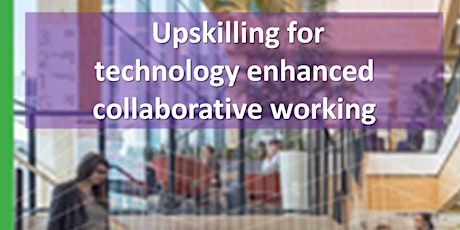 Upskilling for technology enhanced collaborative working