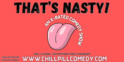 Primaire afbeelding van That's Nasty! An X-Rated Comedy Show- Saturday May 4th, 10pm - Vancouver