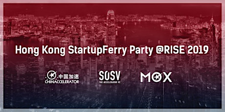 Chinaccelerator & MOX Hong Kong StartupFerry Party @RISE 2019 primary image