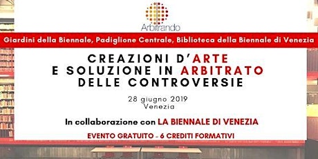 Immagine principale di Arte e Arbitrato a Venezia:"CREAZIONI D'ARTE E SOLUZIONE IN ARBITRATO DELLE CONTROVERSIE" 6 Crediti Formativi 
