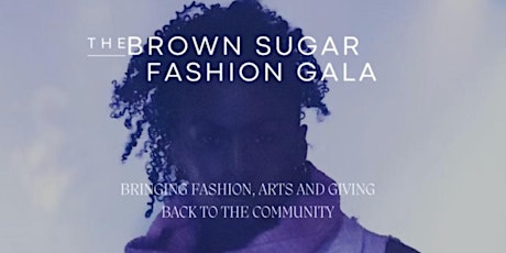 Brown Sugar Fashion Gala:  A Tribe Takeover Event primary image