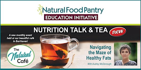 NFP NUTRITION TALK & TEA:  Navigating the Maze of Healthy Fats