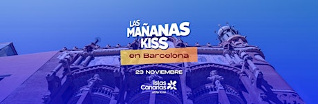 Imagem principal do evento LAS MAÑANAS KISS EN BARCELONA