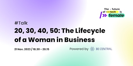 Hauptbild für 20, 30, 40, 50: The Lifecycle of a Woman in Business