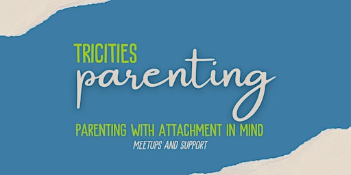 Primaire afbeelding van Attachment Parenting / TriCities Parenting Meetup / Prime Your Parenting