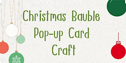 Christmas Bauble Pop-Up Card @ Lea Bridge Library primary image