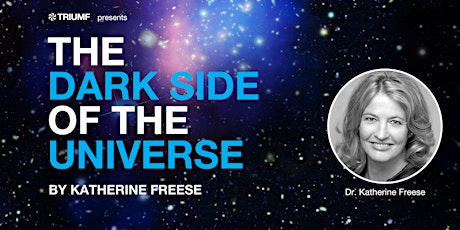 TRIUMF Presents Dark Side of the Universe with Katherine Freese   primärbild