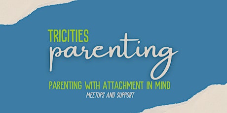 Online Meetup for Attachment Parenting / TriCities Parenting Meetup / Prime