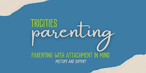 Imagen principal de Online Meetup for Attachment Parenting / TriCities Parenting Meetup / Prime