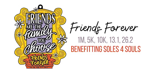 Primaire afbeelding van Friends Forever 1M 5K 10K 13.1 26.2-Save $2