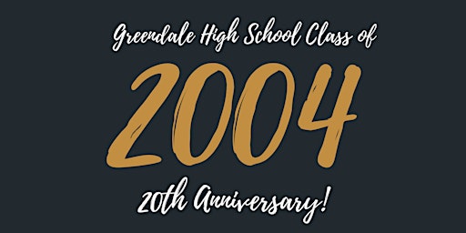 Primaire afbeelding van Greendale High School Class of 2004 - 20th Reunion!