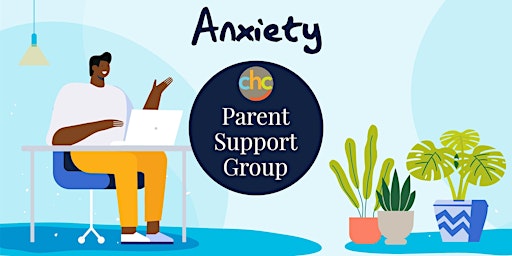 Anxiety -  Parent Support Group - April 18, 2024 primary image