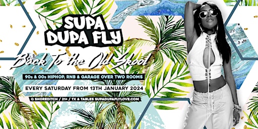 Supa Dupa Fly x Back To The Old Skool Shoreditch - Every Saturday primary image