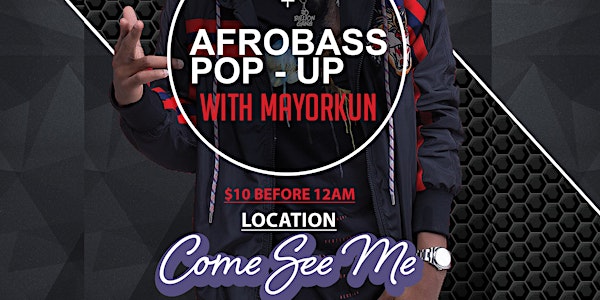 AFROBASS POP-UP WITH MAYORKUN | SUNDAY JUNE 16TH 2019
