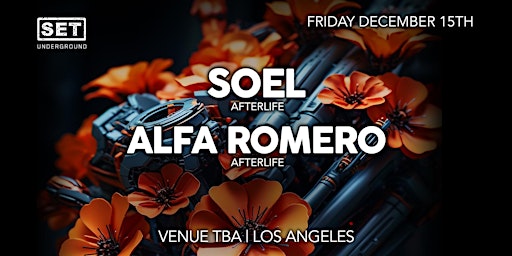SET with SOEL & ALFA ROMERO (Afterlife)  in DTLA primary image