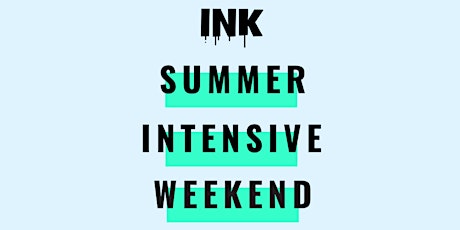 INK Summer Intensive Weekend primary image