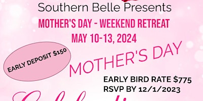 Imagem principal do evento SOUTHERN BELLE PRESENTS  - MOTHER'S DAY - WEEKEND RETREAT