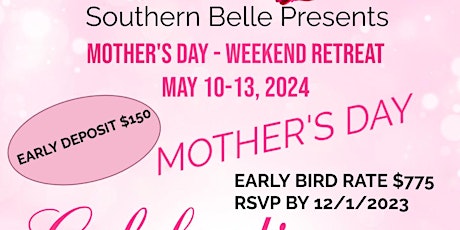 SOUTHERN BELLE PRESENTS  - MOTHER'S DAY - WEEKEND RETREAT