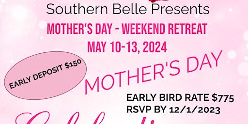 Imagem principal do evento SOUTHERN BELLE PRESENTS  - MOTHER'S DAY - WEEKEND RETREAT