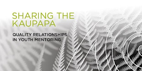 Sharing the Kaupapa - Quality Relationships in Youth Mentoring, HOKITIKA 2019 primary image