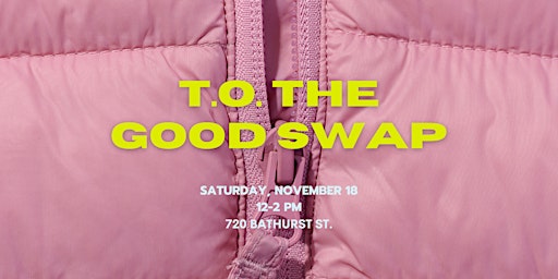 T.O. the Good Swap: November Edition primary image