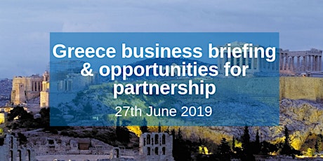 Greece business briefing & opportunities for partnership