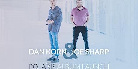 'Polaris'  Dan Korn & Joe Sharp - Album Launch primary image