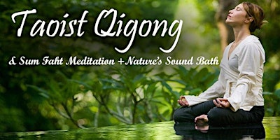 Hauptbild für Sum Faht Taoist Qigong, Meditation & Nature's Sacred Sound Bath Ceremony